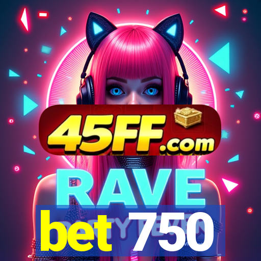 bet 750